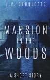 Mansion in the Woods: a Short Story (Monsters in the Green Mountains) (eBook, ePUB)