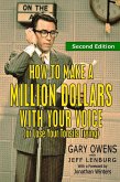 How to Make a Million Dollars With Your Voice (Or Lose Your Tonsils Trying), Second Edition (eBook, ePUB)