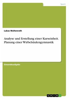 Analyse und Erstellung einer Kurseinheit. Planung einer Wirbelsäulengymnastik - Waltenrath, Lukas