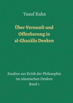 Über Vernunft und Offenbarung in al-Ghaz¿l¿s Denken - Kuhn, Yusuf