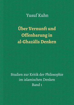 Über Vernunft und Offenbarung in al-Ghazalis Denken