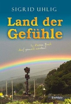 Land der Gefühle - Uhlig, Sigrid