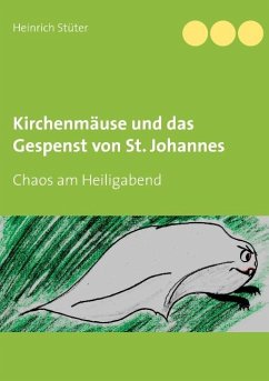 Kirchenmäuse und das Gespenst von St. Johannes - Stüter, Heinrich