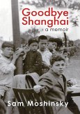 Goodbye Shanghai - A Memoir (eBook, ePUB)