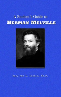 A Student's Guide to Herman Melville (Outstanding American Authors, #2) (eBook, ePUB) - Diorio, Maryann