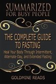 The Complete Guide to Fasting - Summarized for Busy People (eBook, ePUB)