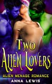 Two Alien Lovers : Alien Menage Romance (eBook, ePUB)