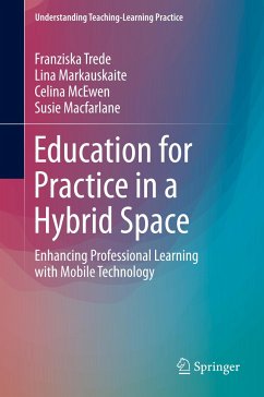 Education for Practice in a Hybrid Space - Trede, Franziska;Markauskaite, Lina;McEwen, Celina