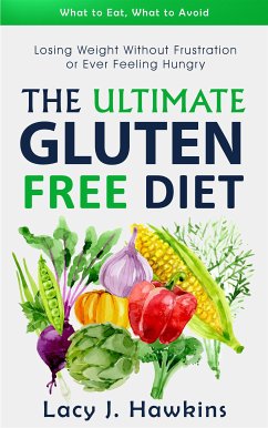 The Ultimate Gluten Free Diet (eBook, PDF) - J. Hawkins, Lacy