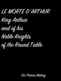 Le Morte D'Arthur King Arthur And Of His Noble Knights Of The Round Table (eBook, ePUB)