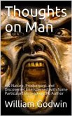 Thoughts on Man, His Nature, Productions and Discoveries / Interspersed with Some Particulars Respecting the Author (eBook, PDF)
