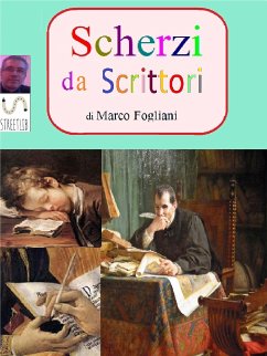 Scherzi da Scrittori (eBook, ePUB) - Fogliani, Marco