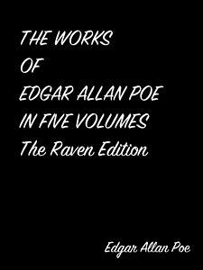 The Works Of Edgar Allan Poe In Five Volumes The Raven Edition (eBook, ePUB) - Allan Poe, Edgar