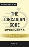 Summary: &quote;The Circadian Code: Lose Weight, Supercharge Your Energy, and Transform Your Health from Morning to Midnight&quote; by Satchin Panda   Discussion Prompts (eBook, ePUB)