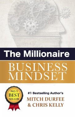 The Millionaire Business Mindset (eBook, ePUB) - Durfee, Mitch; Kelly, Chris