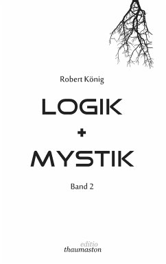 Logik und Mystik Band 2 - König, Robert
