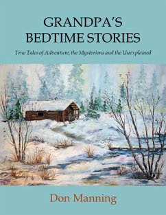 Grandpa's Bedtime Stories: True Tales of Adventure, the Mysterious and the Unexplained (eBook, ePUB) - Manning, Don