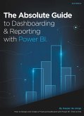 Absolute Guide to Dashboarding and Reporting with Power BI (eBook, PDF) Absolute Guide to Dashboarding and Reporting with Power BI (eBook, PDF)