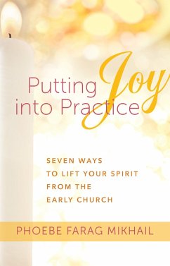 Putting Joy Into Practice (eBook, ePUB) - Mikhail, Phoebe Farag