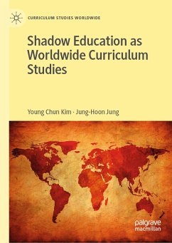 Shadow Education as Worldwide Curriculum Studies (eBook, PDF) - Kim, Young Chun; Jung, Jung-Hoon