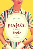 How to Be Perfect Like Me (eBook, ePUB)