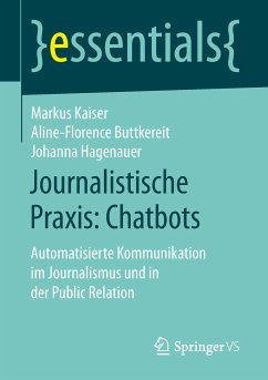 Journalistische Praxis: Chatbots (eBook, PDF) - Kaiser, Markus; Buttkereit, Aline-Florence; Hagenauer, Johanna