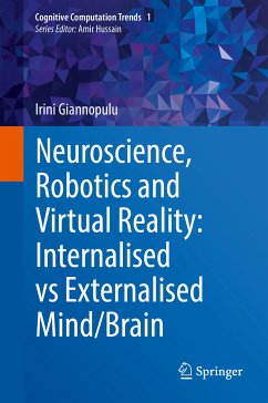 Neuroscience, Robotics and Virtual Reality: Internalised vs Externalised Mind/Brain (eBook, PDF) - Giannopulu, Irini