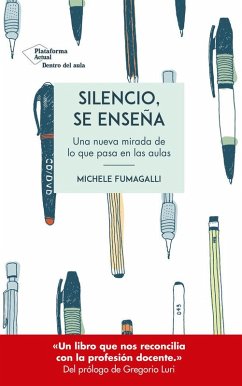 Cover Silencio, se enseña : una nueva mirada de lo que pasa en las aulas