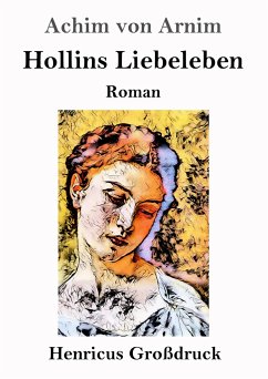 Hollins Liebeleben (Großdruck) - Arnim, Achim Von