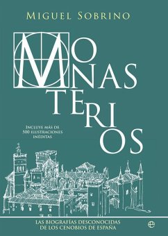 Monasterios : las biografías desconocidas de los cenobios de España - Sobrino González, Miguel