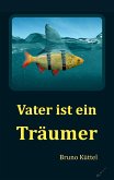 Vater ist ein Träumer (eBook, ePUB) Vater ist ein Träumer (eBook, ePUB)