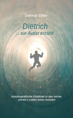 Dietrich... ein Autist erzählt (eBook, ePUB) - Zöller, Dietmar
