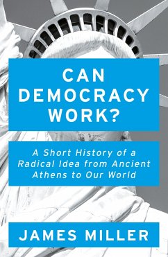 Can Democracy Work? - Miller, Prof. James