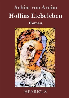 Hollins Liebeleben - Arnim, Achim Von