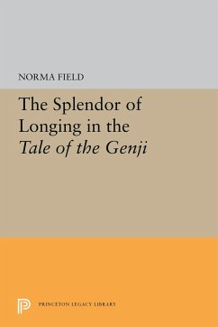 The Splendor of Longing in the Tale of the Genji - Field, Norma