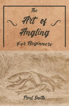 The Art of Angling for Beginners - Smith, Paul