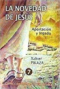 La novedad de Jesús : aportación y legado - Pikaza, Xabier