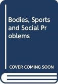 Bodies, Sports and Social Problems Bodies, Sports and Social Problems