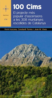 100 Cims : El projecte més popular d'ascensions a les 308 muntanyes escollides de Catalunya - Azcona Vilatobà, Fermí; Torres Bosch, Constantí; Vives Teixidó, Joan Maria