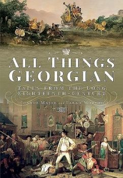 All Things Georgian: Tales from the Long Eighteenth Century - Major, Joanne; Murden, Sarah