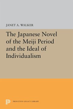 The Japanese Novel of the Meiji Period and the Ideal of Individualism - Walker, Janet A