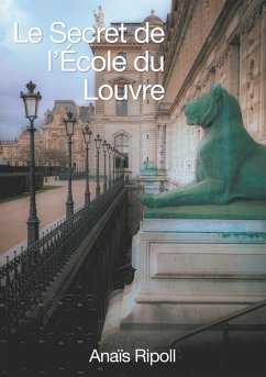 Le Secret de l'Ecole du Louvre - Ripoll, Anais