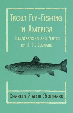 Trout Fly-Fishing in America - Illustrations and Plates by H. H. Leonard - Southard, Charles Zibeon
