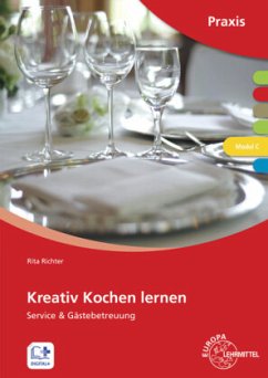 Modul C, Servicekunde & Gästebetreuung / Kreativ kochen lernen - Richter, Rita