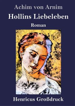 Hollins Liebeleben (Großdruck) - Arnim, Achim Von