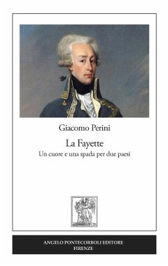 La Fayette. Un cuore e una spada per due paesi - Perini, Giacomo