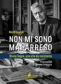 Non mi sono mai arreso. Bruno Segre, una vita da resistente Non mi sono mai arreso. Bruno Segre, una vita da resistente