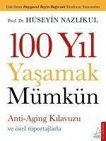 100 Yil Yasamak Mümkün - Hüseyin Nazlikul