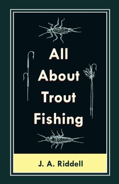 All About Trout Fishing - Riddell, J. A.