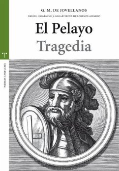 El Pelayo : tragedia - Jovellanos, Gaspar Melchor De El Pelayo : tragedia - Jovellanos, Gaspar Melchor De